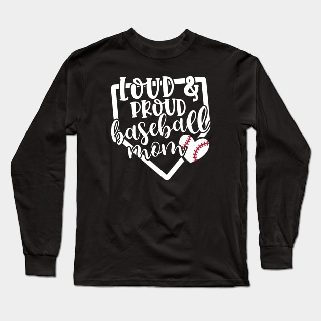 Loud And Proud Baseball Mom Cute Long Sleeve T-Shirt by GlimmerDesigns